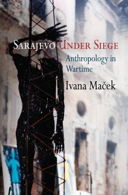 Sarajevo Under Siege Anthropology in Wartime PDF