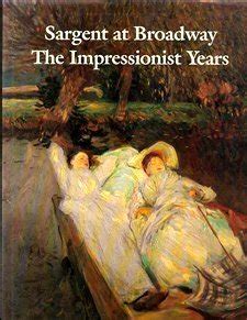 Sargent at Broadway The Impressionist Years Reader