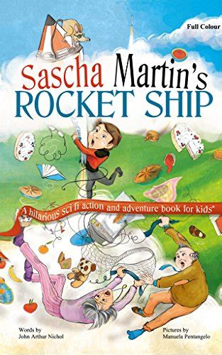 Sascha Martin s Rocket-Ship A hilarious sci fi action and adventure book for kids Catastrophes drawn from the diary of Sascha Martin inventor genius and grade 2 science monitor 1 Reader