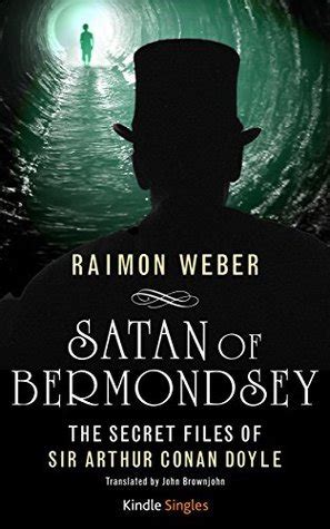 Satan of Bermondsey Kindle Single The Secret Files of Sir Arthur Conan Doyle Book 3 Kindle Editon