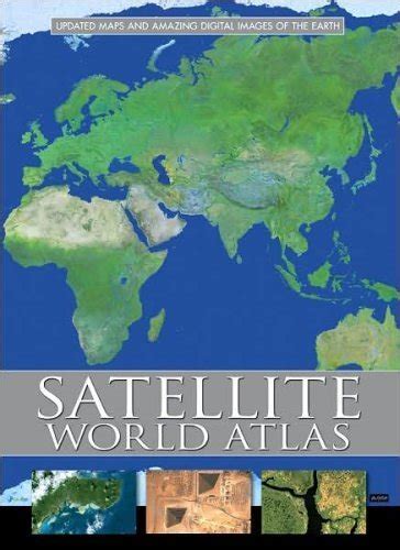 Satellite World Atlas Updated Maps and Amazing Digital Images of the Earth Kindle Editon