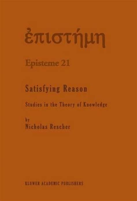 Satisfying Reason Studies in the Theory of Knowledge 1st Edition Doc