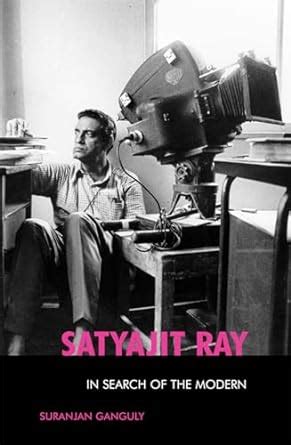 Satyajit Ray: In Search of the Modern (Filmmakers Series) PDF