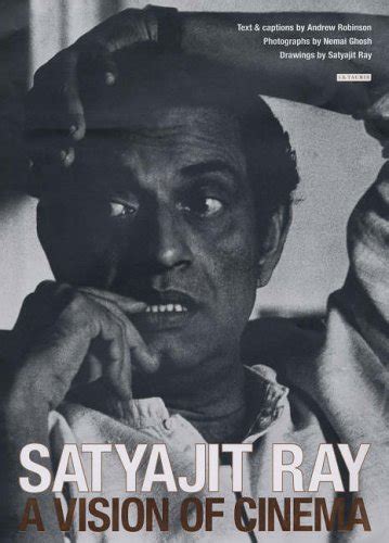 Satyajit Ray A Vision of Cinema