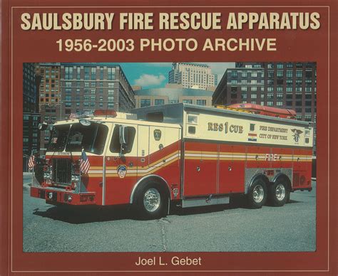 Saulsbury Fire Rescue Apparatus, 1956 - 2003 Photo Archive Doc