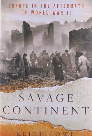 Savage Continent Europe in the Aftermath of World War II PDF