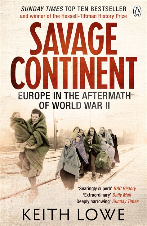 Savage ContinentSAVAGE CONTINENT Europe in the Aftermath of World War II Savage Continent by Keith Lowe Savage Continent Reader