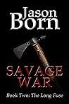 Savage War The Long Fuse Volume 2 Reader