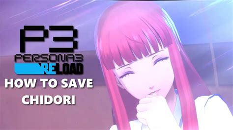 Save Chidori: A Comprehensive Guide to Preserving Her Legacy in Persona 3 Reload