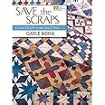 Save The Scraps: Great Quilts From Small Bits (That Patchwork Place) Epub