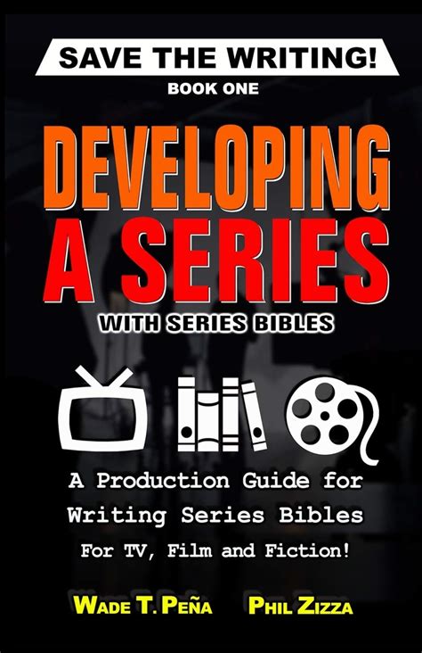 Save The Writing Developing a Series with Series Bibles A Production Guide for Writing Series Bibles for TV Film and Fiction PDF