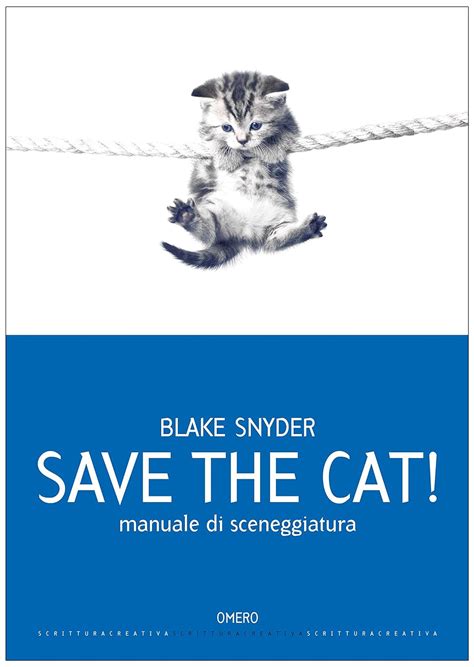 Save the cat edizione italiana Manuale di sceneggiatura Scrittura creativa Vol 9 Italian Edition PDF