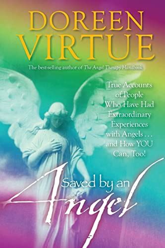 Saved By An Angel True Accounts of People Who Have Had Extraordinary Experiences with Angelsand How YOU Can Too Doc