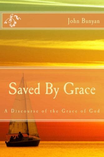 Saved By Grace A Discourse of the Grace of God PDF