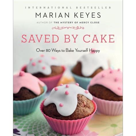 Saved by Cake Over 80 Ways to Bake Yourself Happy Doc