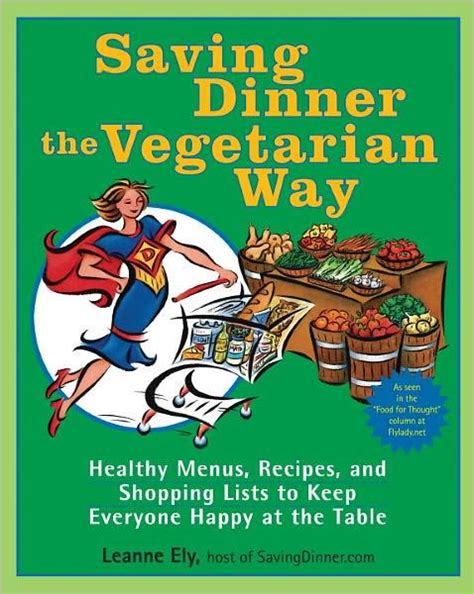 Saving Dinner the Vegetarian Way Healthy Menus Recipes and Shopping Lists to Keep Everyone Happy at the Table Epub
