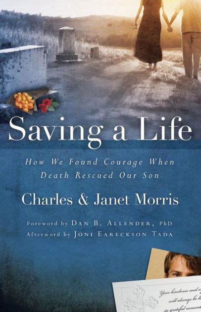 Saving a Life How We Found Courage When Death Rescued Our Son Reader