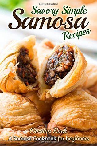 Savory Simple Samosa Recipes A Samosa Cookbook for beginners Indian Food Cookbook PDF