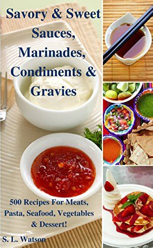 Savory and Sweet Sauces Marinades Condiments and Gravies 500 Recipes for Meats Pasta Seafood Vegetables and Desserts Southern Cooking Recipes Book 34 Kindle Editon