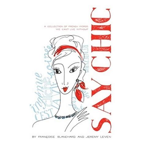 Say Chic: A Collection of French Words We Cant Live Without Ebook Epub