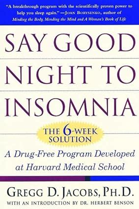 Say Good Night to Insomnia The Six-Week Drug-Free Program Developed At Harvard Medical School Reader