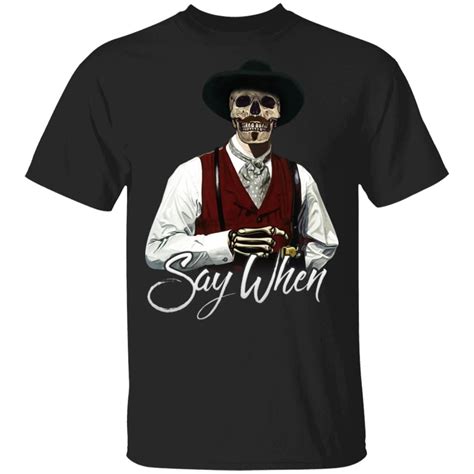 Say When Doc Holliday Shirt: A Timeless Symbol of the American West