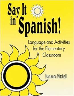 Say it in Spanish! Language and Activities for the Elementary Classroom Doc