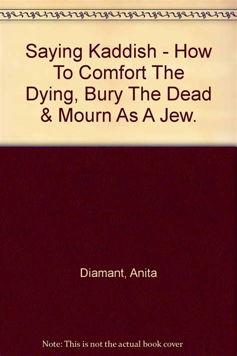 Saying Kaddish How to Comfort the Dying Bury the Dead and Mourn as a Jew Kindle Editon