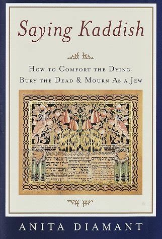 Saying Kaddish How to Comfort the Dying Bury the Dead and Mourn as a Jew Kindle Editon