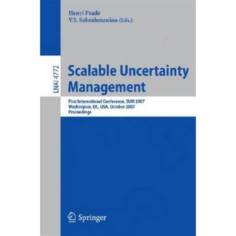 Scalable Uncertainty Management First International Conference, SUM 2007, Washington, DC, USA, Octob Reader