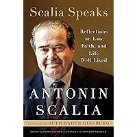 Scalia Speaks Reflections on Law Faith and Life Well Lived Doc