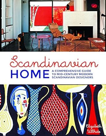 Scandinavian Home A Comprehensive Guide to Mid Century Modern Scandinavian Designers