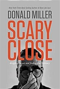 Scary Close International Edition Dropping the ACT and Finding True Intimacy Doc