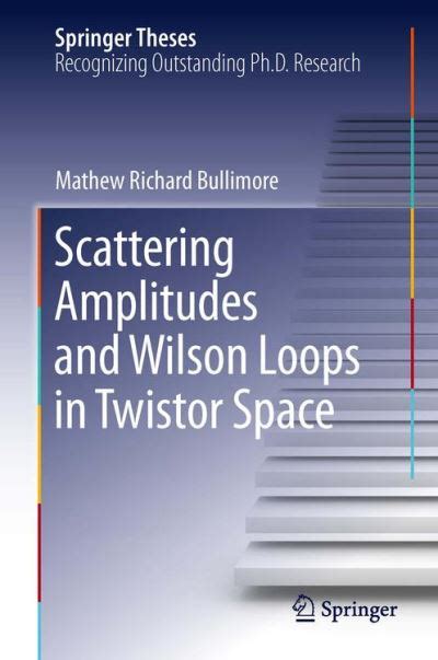 Scattering Amplitudes and Wilson Loops in Twistor Space Epub