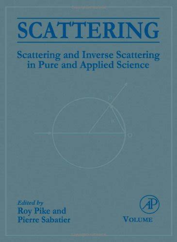 Scattering Scattering and Inverse Scattering in Pure and Applied Science PDF