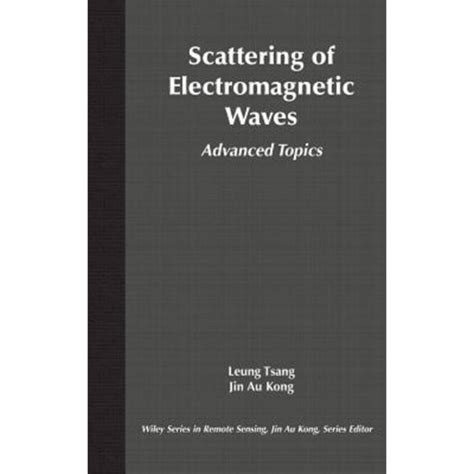 Scattering of Electromagnetic Waves Advanced Topics 1st Edition Reader