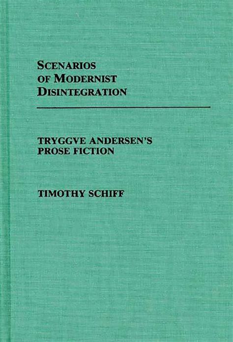 Scenarios of Modernist Disintegration Tryggve Andersen's Prose Fiction Reader