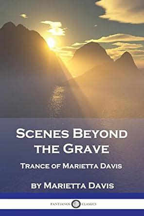 Scenes Beyond the Grave Trance of Marietta Davis Epub
