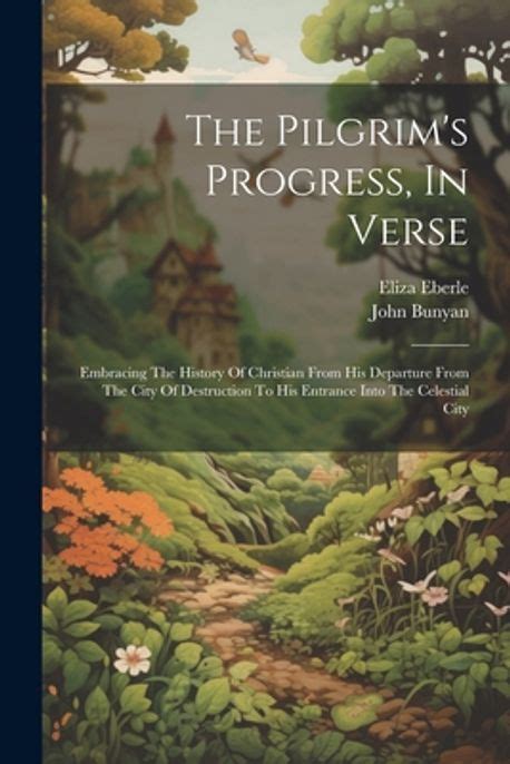 Scenes from the Pilgrim s Progress In verse Scholar s Choice Edition Epub