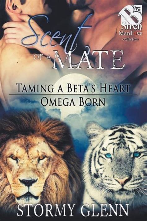 Scent of a Mate Taming a Beta s Heart Omega Born Siren Publishing Everlasting Classic ManLove Reader