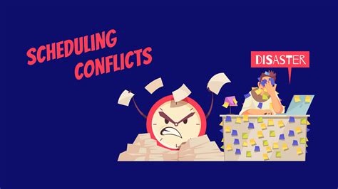 Scheduling conflicts: