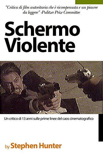 Schermo Violente Un critico di 13 anni sulle prime linee del caos cinematografico Italian Edition Reader