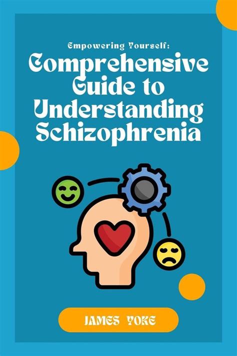 Schizophrenia: A Comprehensive Guide to Understanding the Disorder