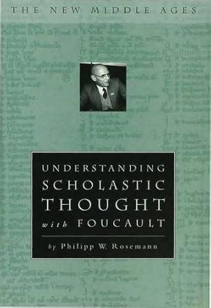 Scholastic Episteme Understanding Medieval Thought With Foucault Reader