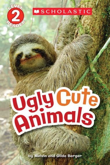 Scholastic Reader Level 2 Ugly Cute Animals