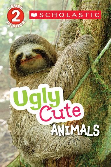 Scholastic Reader Level 2 Ugly Cute Animals