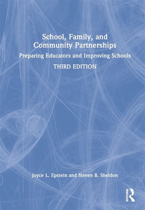 School, Family, and Community Partnerships: Preparing Educators and Improving Schools Reader
