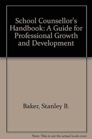 School Counsellor s Handbook A Guide for Professional Growth and Development Reader