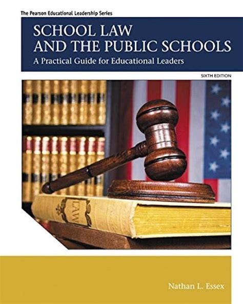 School Law and the Public Schools A Practical Guide for Educational Leaders 6th Edition The Pearson Educational Leadership Series PDF