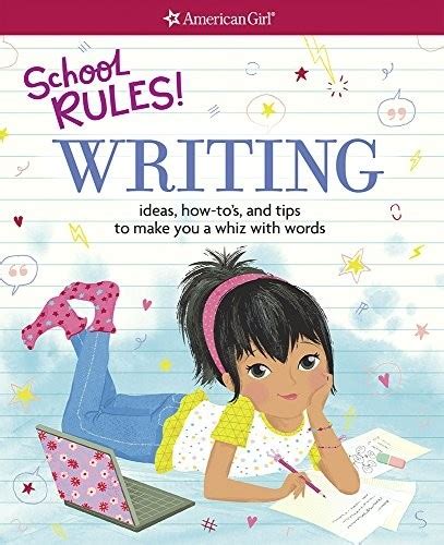 School Rules Writing Ideas How-To s and Tips to Make You a Whiz with Words American Girl Kindle Editon